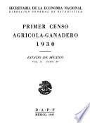 Primer Censo Agrícola-Ganadero 1930. Estado de México. Volument II. Tomo XV