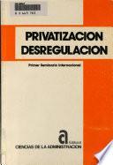 Primer Seminario Internacional sobre Aspectos Legales de la Privatización y la Desregulación