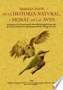 Primera Parte de la Historia Natvral y Moral de Las Aves