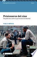 Prisioneros del cine. 50 películas sobre la privación de libertad