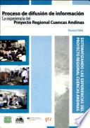 Proceso de difusion de informacion. La experiencia del proyecto regional cuencas andinas