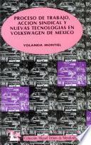Proceso de trabajo, acción sindical y nuevas tecnologías en Volkswagen de México
