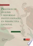 Procesos de análisis y reformas institucionales en perspectiva nacional