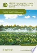 Programación y control del riego y la fertilización de los cultivos. AGAU0208