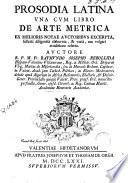 Prosodia latina vna cum libro de arte metrica