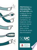 Protocolo de prevención y actuación ante cualquier forma de acoso en la Universidad de Cantabria y, en especial, contra el acoso sexual, por razón de sexo y otras formas de acoso discriminatorio.