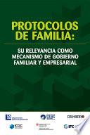 Protocolos de Familia: su relevancia como mecanismo de gobierno familiar y empresarial