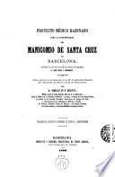 Proyecto médico razonado para la construcción del Manicomio de Santa Cruz de Barcelona,conforme al cual ha levantado sus planos el arquitecto D.José Oriol y Bernadet...