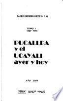 Pucallpa y el Ucayali, ayer y hoy: 1557-1943