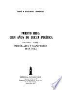 Puerto Rico, cien años de lucha política: Programas, y manifestos, 1869-1952