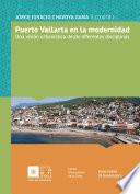 Puerto Vallarta en la modernidad: una visión urbanística desde diferentes disciplinas