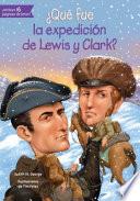 ¿Qué Fue la Expedición de Lewis y Clark?
