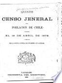 Quinto censo jeneral de la población de Chile levantado el 19 de abril de 1875 i compilado por la Oficina central de estadística en Santiago