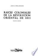 Raíces coloniales de la Revolución Oriental de 1811