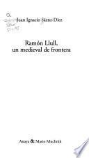 Ramón Llull, un medieval de frontera