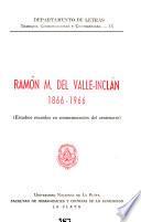 Ramón M. Del Valle-Inclán, 1866-1966