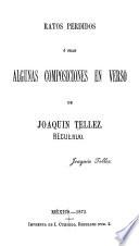 Ratos perdidos ó sean algunas composiciones en verso de Joaquín Tellez
