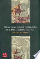 Razas, clases sociales y vida política en el México colonial, 1610-1670