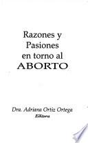 Razones y Pasiones en Torno Al Aborto