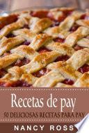 Recetas de pay: 50 deliciosas recetas para pay