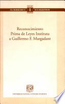 Reconocimiento prima de leyes instituta a Guillermo F. Margadant