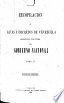 Recopilación de leyes y decretos de Venezuela, reimpresa por orden del Gobierno nacional ...