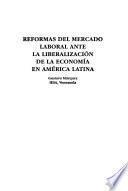 Reformas del mercado laboral ante la liberalización de la economía en América Latina