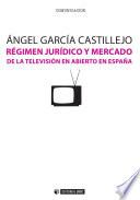 Régimen jurídico y mercado de la televisión en abierto en España