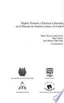 Región, frontera y prácticas culturales en la historia de América Latina y el Caribe