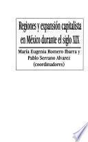 Regiones y expansión capitalista en México durante el siglo XIX