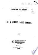 Relación de méritos del Dr. D. Gabriel López Pereda