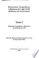 Relaciones geográficas e históricas del siglo XVIII del Reino de Guatemala: Relaciones geográficas e históricas de la década de 1740