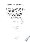 Reorganización, supremacía y crisis final del blasquismo, 1929-1936