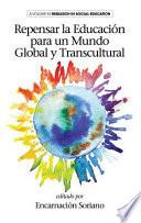 Repensar La Educacion Para Un Mundo Global y Transcultural (Hc)