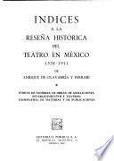 Reseña histórica del teatro en México, 1538-1911: Indices de nombres; de obras; de asociaciones, establecimientos y teatros; geográfico; de materias, y de publicaciones