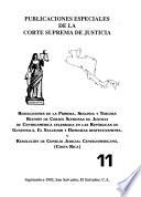 Resoluciones de la primera, segunda y tercera Reunión de Cortes Supremas de Justicia de Centroamérica celebrada en las Repúblicas de Guatemala, El Salvador y Honduras respectivamente