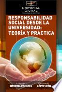 Responsabilidad social desde la universidad: teoría y práctica