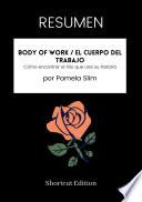 RESUMEN - Body Of Work / El cuerpo del trabajo: Cómo encontrar el hilo que une su historia Por Pamela Slim