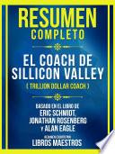 Resumen Completo - El Coach De Sillicon Valley (Trillion Dollar Coach) - Basado En El Libro De Eric Schmidt, Jonathan Rosenberg Y Alan Eagle