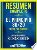 Resumen Completo - El Principio 80/20 (The 80 / 20 Principle) - Basado En El Libro De Richard Koch