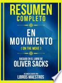 Resumen Completo - En Movimiento (On The Move) - Basado En El Libro De Oliver Sacks