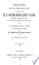 Resumen de la admirable vida del excmo. é ilmo. sr. D. Antonio María Claret y Clará