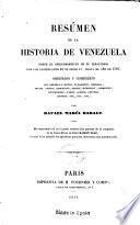 Resúmen de la historia de Venezuela desde el descubrimiento de su territorio por los Catellanos en el siglo XV
