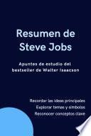 Resumen de Steve Jobs. Apuntes de estudio del bestseller de Walter Isaacson