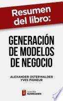 Resumen del libro Generación de modelos de negocio de Alexander Osterwalder