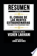 Resumen Extendido de El Codigo de Las Mentes Extraordinarias (the Code of the Extraordinary Mind) - Basado En El Libro de Vishen Lakhiani