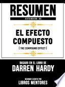Resumen Extendido De El Efecto Compuesto (The Compund Effect) – Basado En El Libro De Darren Hardy