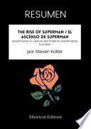 RESUMEN - The Rise of Superman / El ascenso de Superman: Descifrando la ciencia del máximo rendimiento humano por Steven Kotler