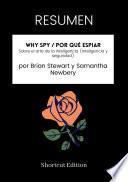 RESUMEN - Why Spy / Por qué espiar: Sobre el arte de la inteligencia (Inteligencia y seguridad) Por Brian Stewart y Samantha Newbery