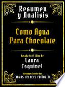 Resumen Y Analisis - Como Agua Para Chocolate - Basado En El Libro De Laura Esquivel